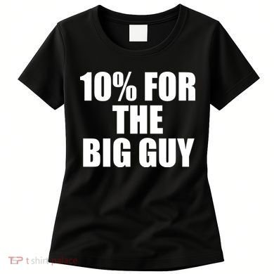 10% For The Big Guy Biden Women's T-Shirt