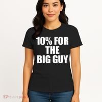 10% For The Big Guy Biden Women's T-Shirt thumb 4