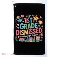 1st Grade Class Dismissed Last Day Of School Teachers Golf Towel thumb 0