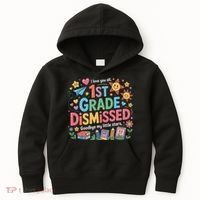 1st Grade Class Dismissed Last Day Of School Teachers Kids Hoodie thumb 0
