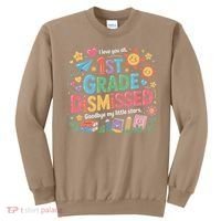 1st Grade Class Dismissed Last Day Of School Teachers Sweatshirt thumb 0