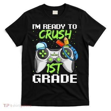 1St Grade Gamer  Ready To Crush First Grade T-Shirt