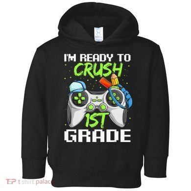 1St Grade Gamer  Ready To Crush First Grade Toddler Hoodie