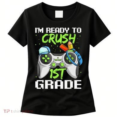 1St Grade Gamer  Ready To Crush First Grade Women's T-Shirt