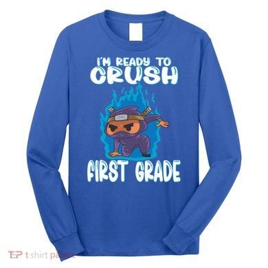 1St Grade Im Ready To Crush First Grade Ninja Gift Long Sleeve Shirt