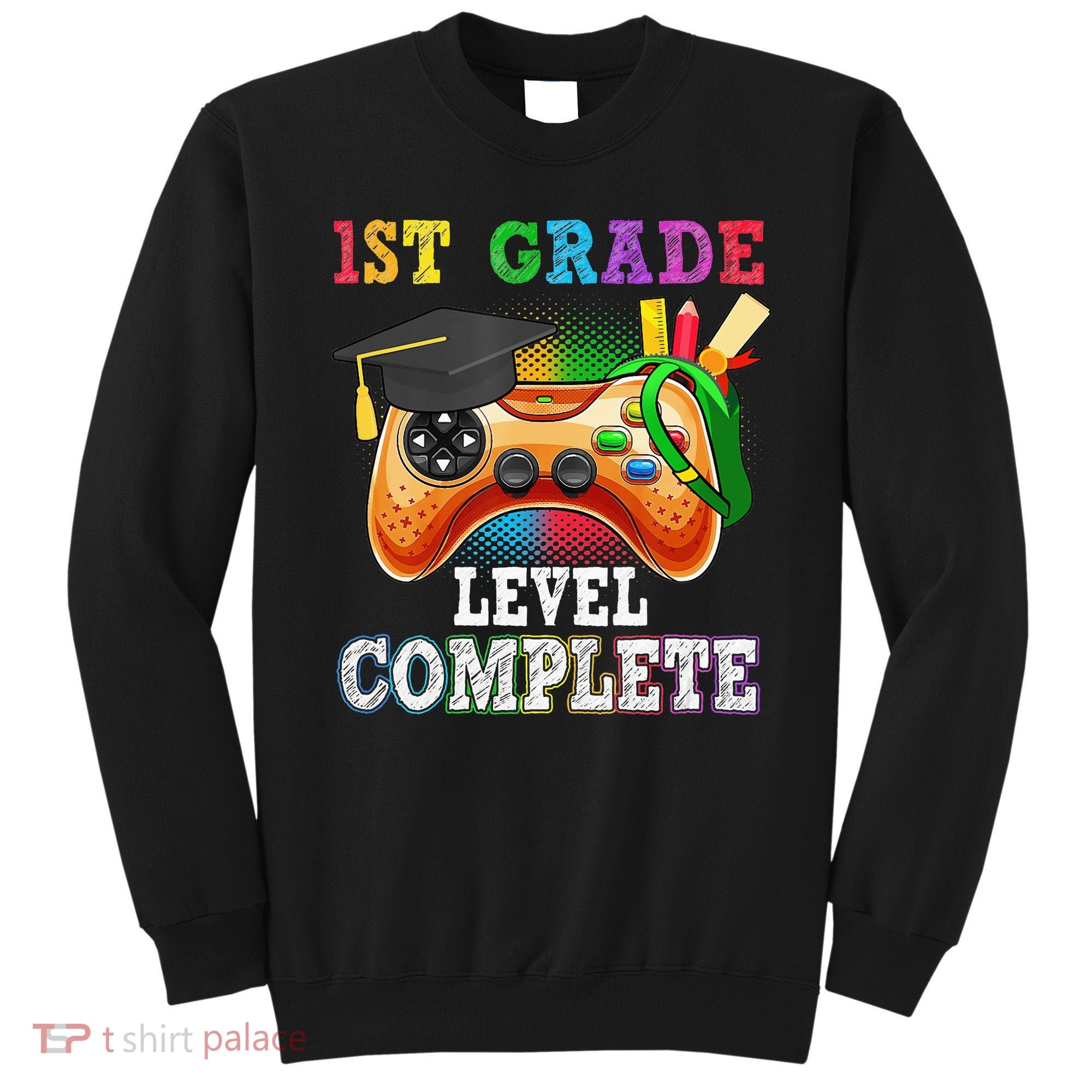 1St Grade Level Complete Last Day Of School Graduation Sweatshirt