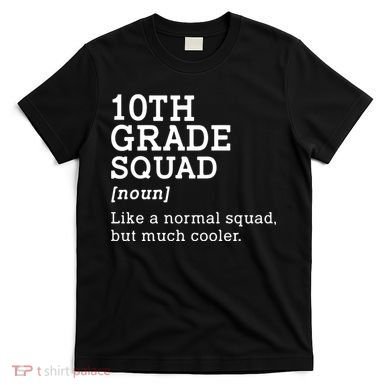 10th Grade Squad Back To School Gift Teacher Tenth Grade Team Gift T-Shirt