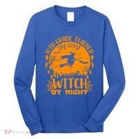10Th Grade Teacher By Day Witch By Night Funny Halloween Gift Long Sleeve Shirt thumb 0