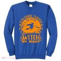 10Th Grade Teacher By Day Witch By Night Funny Halloween Gift Sweatshirt thumb 0