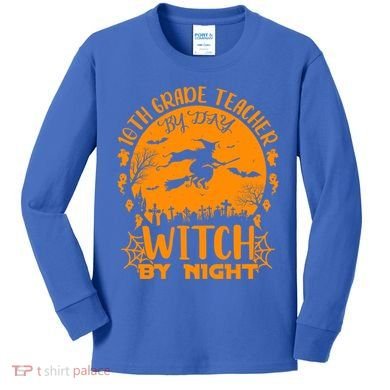 10Th Grade Teacher By Day Witch By Night Funny Halloween Gift Kids Long Sleeve Shirt