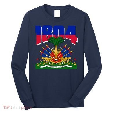 1804 Haiti Haitian Independence Long Sleeve Shirt
