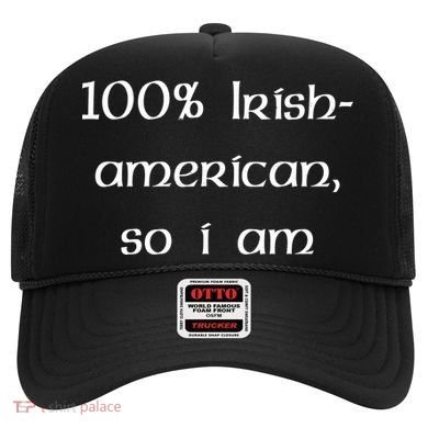 100% Irish American So I Am St Patricks Day Hat
