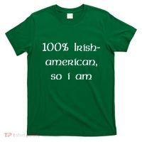 100% Irish American So I Am St Patricks Day T-Shirt thumb 0