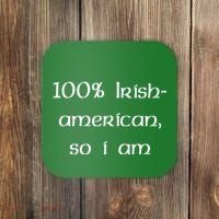 100% Irish American So I Am St Patricks Day Coaster thumb 0
