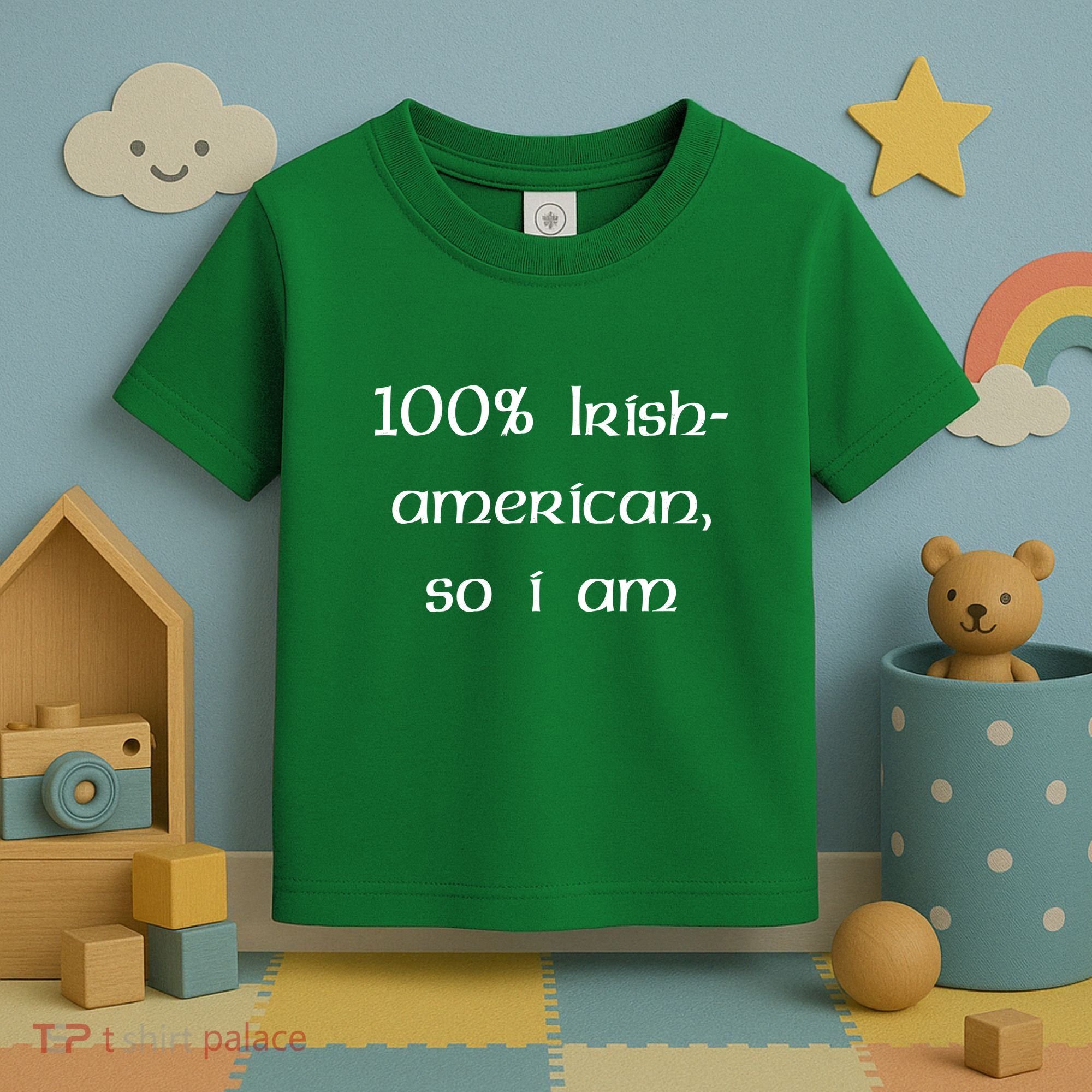 100% Irish American So I Am St Patricks Day Toddler T-Shirt