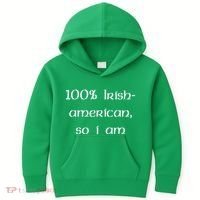 100% Irish American So I Am St Patricks Day Kids Hoodie thumb 0