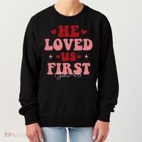 1 John 4 19 He Loved Us First Women's Sweatshirt thumb 0