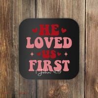 1 John 4 19 He Loved Us First Coaster thumb 0