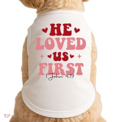 1 John 4 19 He Loved Us First Doggie Tank