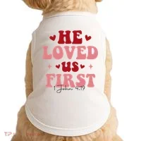 1 John 4 19 He Loved Us First Doggie Tank thumb 0