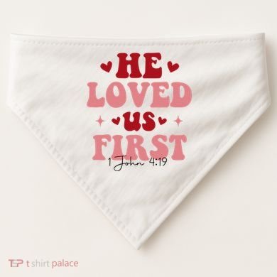 1 John 4 19 He Loved Us First USA-Made Doggie Bandana