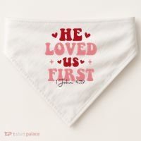 1 John 4 19 He Loved Us First USA-Made Doggie Bandana thumb 0