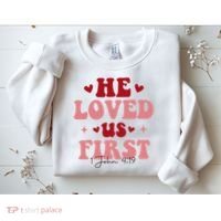 1 John 4 19 He Loved Us First Sweatshirt thumb 2