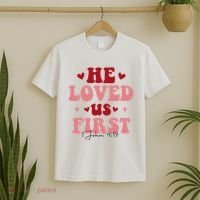 1 John 4 19 He Loved Us First T-Shirt thumb 2