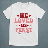 1 John 4 19 He Loved Us First T-Shirt thumb 5