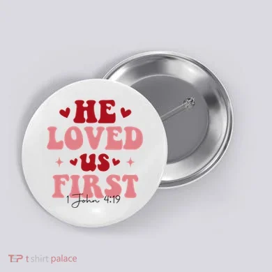 1 John 4 19 He Loved Us First Button