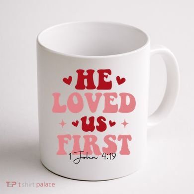 1 John 4 19 He Loved Us First Coffee Mug back