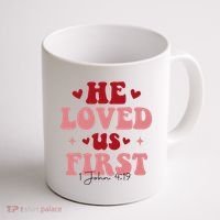 1 John 4 19 He Loved Us First Coffee Mug thumb 1