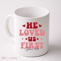 1 John 4 19 He Loved Us First Coffee Mug thumb 0