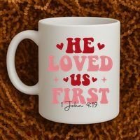 1 John 4 19 He Loved Us First Coffee Mug thumb 2
