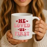 1 John 4 19 He Loved Us First Coffee Mug thumb 3