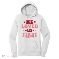 1 John 4 19 He Loved Us First Women's Hoodie thumb 0