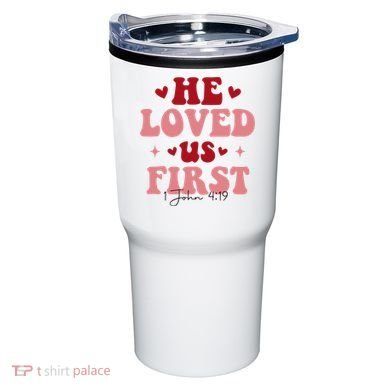 1 John 4 19 He Loved Us First Tumbler