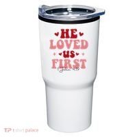 1 John 4 19 He Loved Us First Tumbler thumb 0