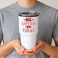 1 John 4 19 He Loved Us First Tumbler thumb 2