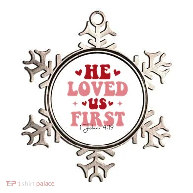 1 John 4 19 He Loved Us First Ornament