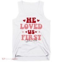 1 John 4 19 He Loved Us First Tank Top thumb 0