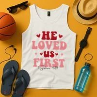 1 John 4 19 He Loved Us First Tank Top thumb 4
