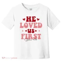 1 John 4 19 He Loved Us First Toddler T-Shirt thumb 0