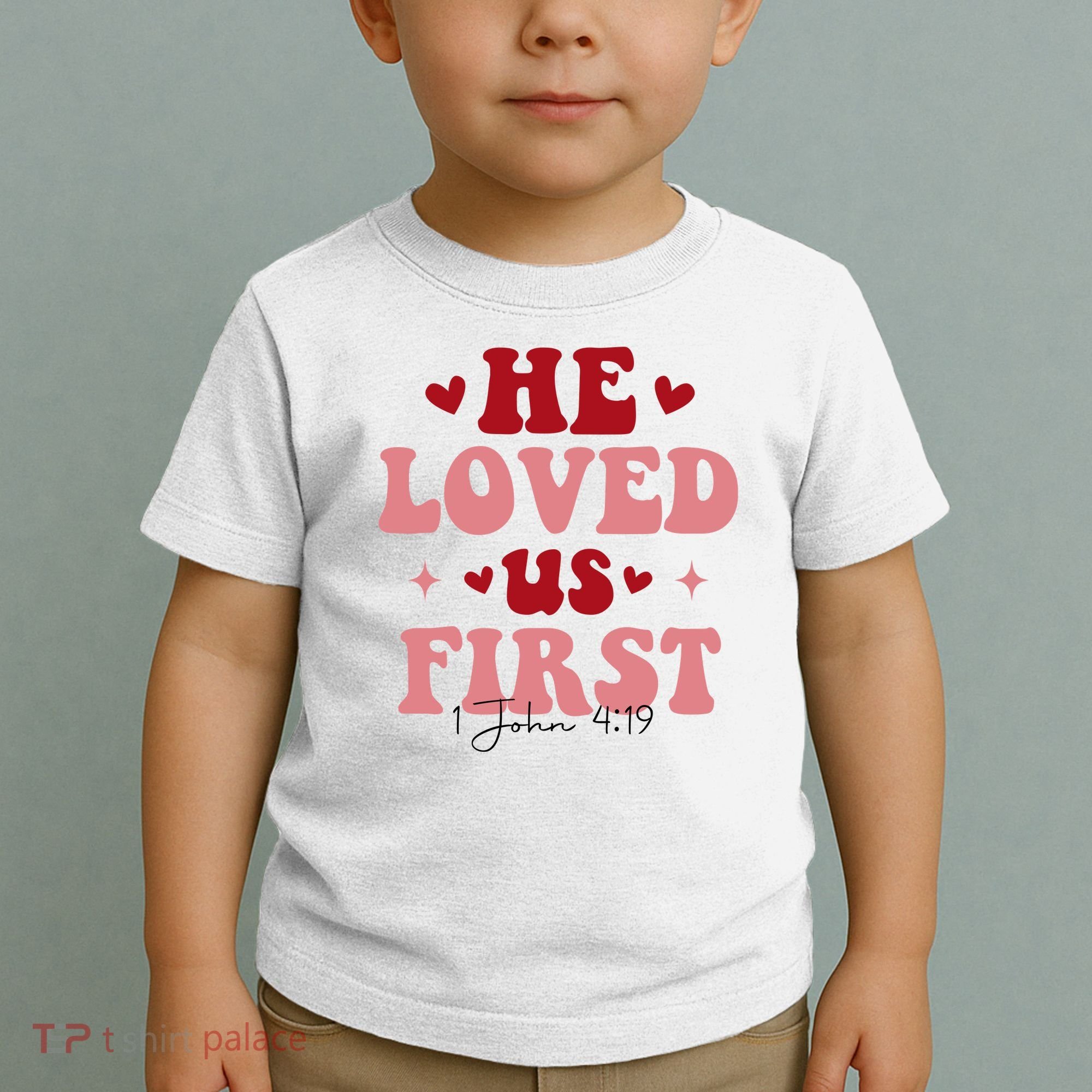 1 John 4 19 He Loved Us First Toddler T-Shirt