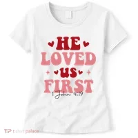 1 John 4 19 He Loved Us First Women's T-Shirt thumb 0