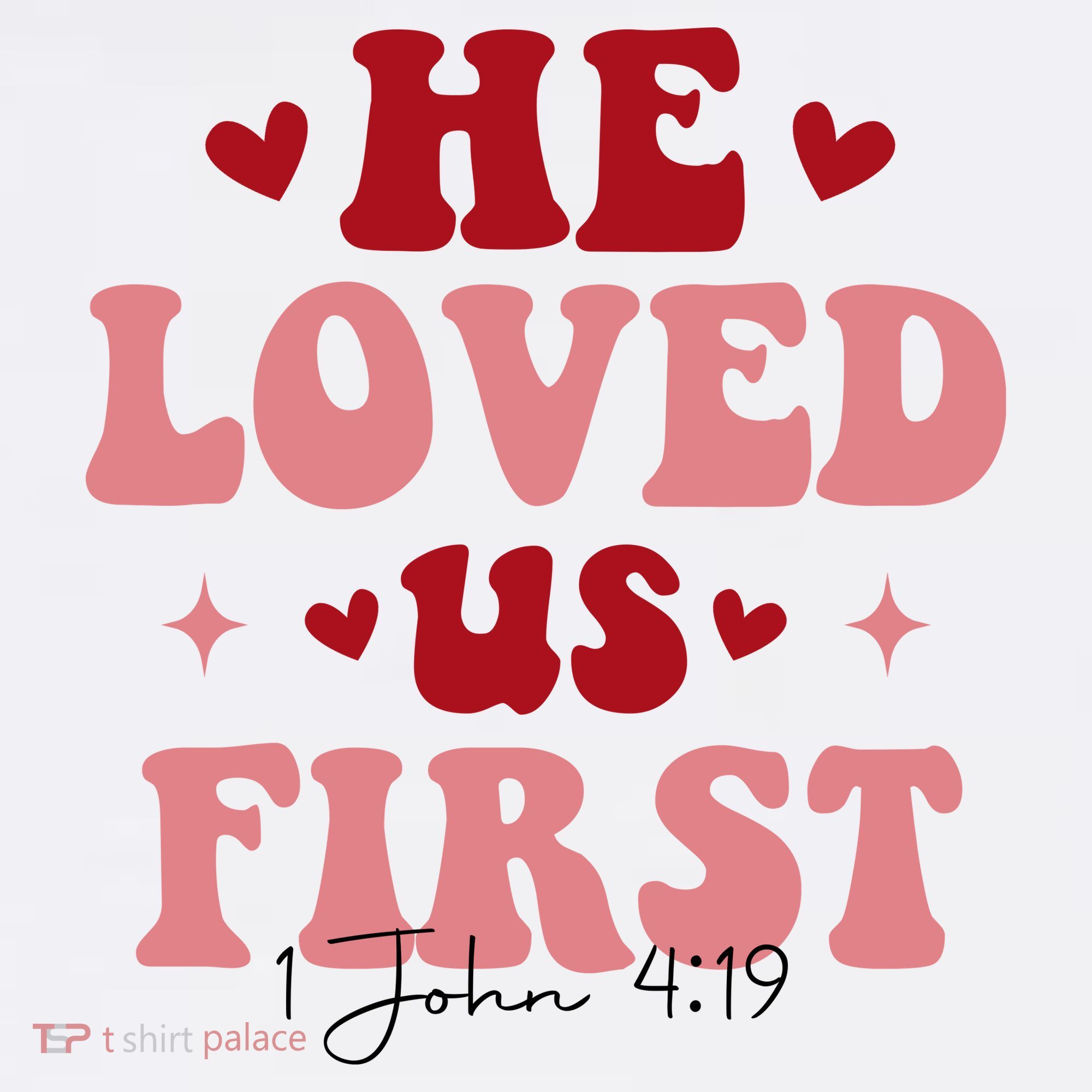 1 John 4 19 He Loved Us First Women's T-Shirt