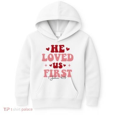 1 John 4 19 He Loved Us First Kids Hoodie