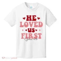 1 John 4 19 He Loved Us First Kids T-Shirt thumb 0