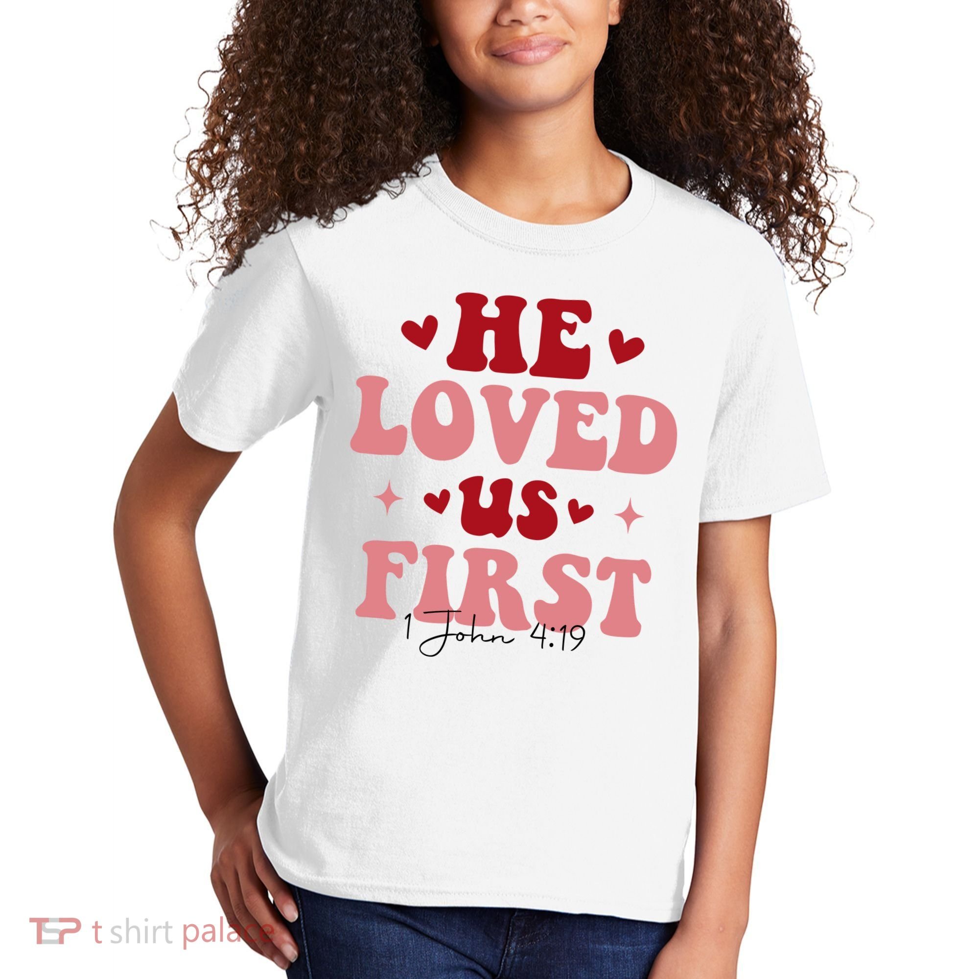 1 John 4 19 He Loved Us First Kids T-Shirt