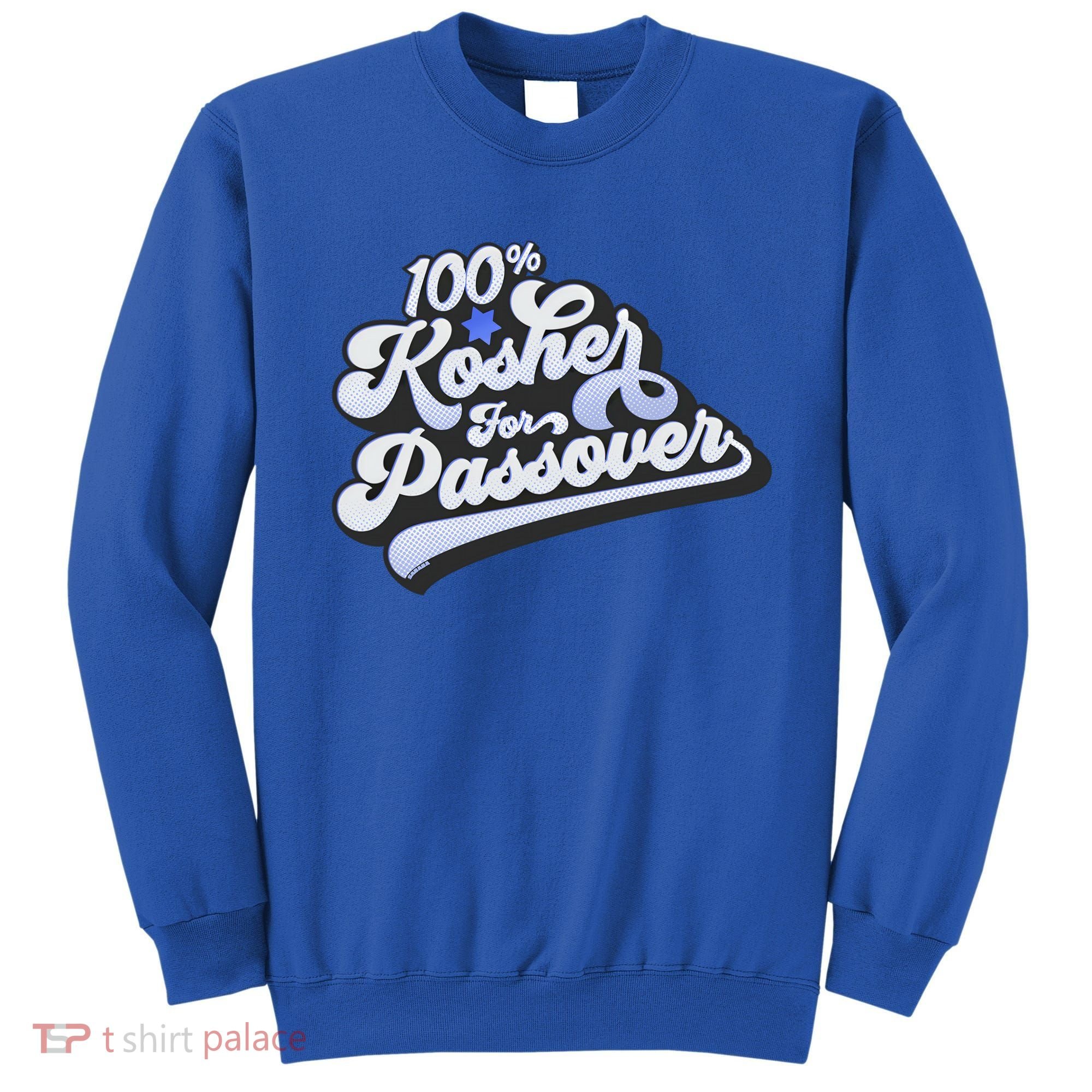 100% Kosher For Passover Cool Jewish Pesach Funny Gift Sweatshirt